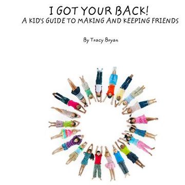portada I Got Your Back! A Kid's Guide To Making & Keeping Friends (in English)