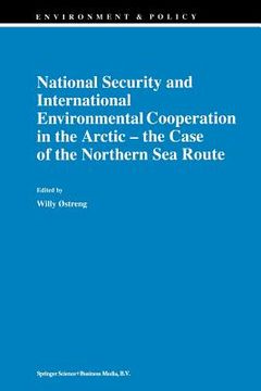 portada National Security and International Environmental Cooperation in the Arctic -- The Case of the Northern Sea Route (en Inglés)