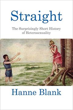 portada Straight: The Surprisingly Short History of Heterosexuality (en Inglés)