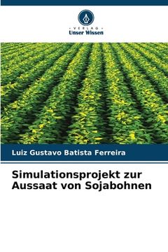 portada Simulationsprojekt zur Aussaat von Sojabohnen (in German)