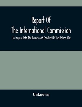 portada Report Of The International Commission To Inquire Into The Causes And Conduct Of The Balkan War
