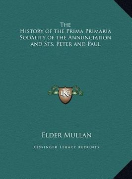 portada the history of the prima primaria sodality of the annunciation and sts. peter and paul (in English)