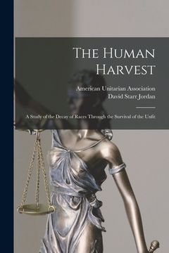 portada The Human Harvest; A Study of the Decay of Races Through the Survival of the Unfit