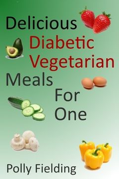 portada Delicious Vegetarian Diabetic Meals For One (en Inglés)