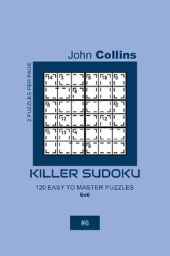 portada Killer Sudoku - 120 Easy To Master Puzzles 6x6 - 6 (en Inglés)