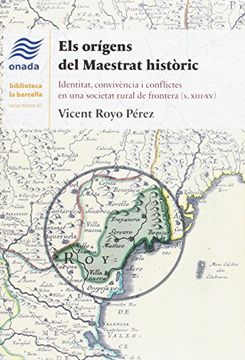 portada Els orígens del Maestrat històric: Identitat, convivència i conflictes en una societat rural de frontera (s. xiii-xv) (La Barcella, sèrie Minor)