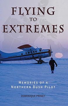 portada Flying to Extremes: Memories of a Northern Bush Pilot (en Inglés)