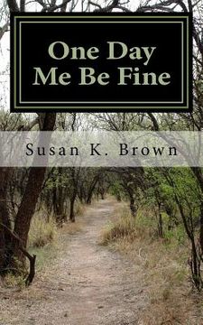 portada One Day Me Be Fine: Essays and Poems