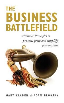 portada The Business Battlefield: 9 Warrior Principles to protect grow and simplify your business (in English)