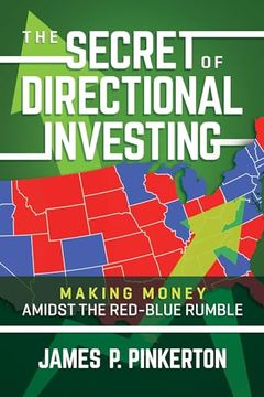 portada The Secret of Directional Investing: Making Money Amidst the Red-Blue Rumble (en Inglés)
