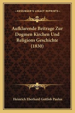 portada Aufklarende Beitrage Zur Dogmen Kirchen Und Religions Geschichte (1830) (en Alemán)