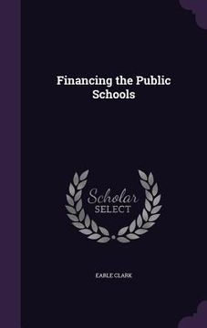 portada Financing the Public Schools (en Inglés)