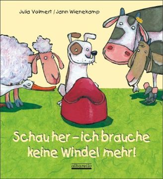 portada Schau her - ich brauche keine Windel mehr: Ein Pappbilderbuch zum Thema: "Sauber werden" (in German)