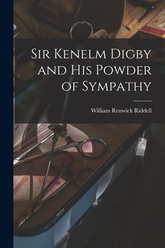 portada Sir Kenelm Digby and His Powder of Sympathy [microform] (in English)