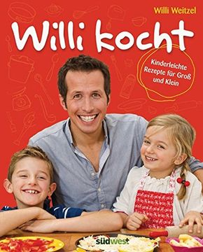 portada Willi Kocht: Kinderleichte Rezepte für Groß und Klein (en Alemán)
