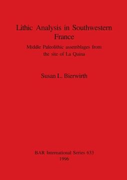 portada Lithic Analysis in Southwestern France: Middle Paleolithic Assemblages From the Site of la Quina (633) (British Archaeological Reports International Series) (en Inglés)