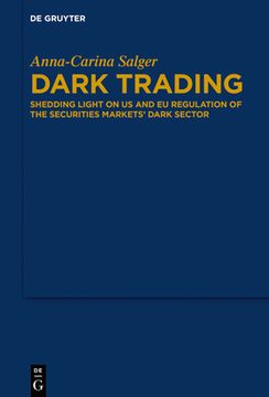 portada Dark Trading: Shedding Light on Us and Eu Regulation of the Securities Markets' Dark Sector (in English)