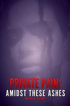 portada Private Pain: Amidst These Ashes (en Inglés)