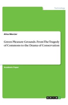 portada Green Pleasure Grounds. From The Tragedy of Commons to the Drama of Conservation (en Inglés)