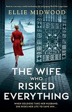 portada The Wife who Risked Everything: Based on a True Story, a Totally Heartbreaking, Epic and Gripping World war 2 Page-Turner (en Inglés)