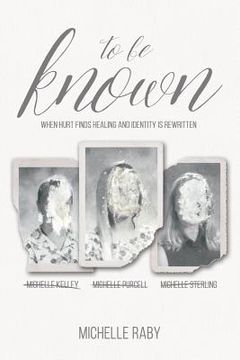 portada To Be Known: When Hurt Finds Healing and Identity Is Rewritten (en Inglés)