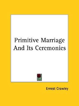 portada primitive marriage and its ceremonies (en Inglés)