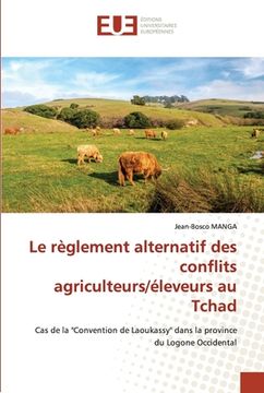 portada Le règlement alternatif des conflits agriculteurs/éleveurs au Tchad (en Francés)
