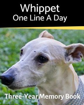 portada Whippet - One Line a Day: A Three-Year Memory Book to Track Your Dog's Growth (en Inglés)