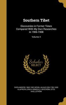 portada Southern Tibet: Discoveries in Former Times Compared With My Own Researches in 1906-1908; Volume 4