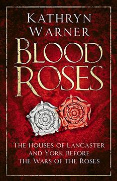 portada Blood Roses: The Houses of Lancaster and York Before the Wars of the Roses 