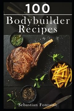 portada 100 Bodybuilder Recipes (en Inglés)