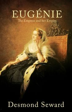 portada Eugenie: The Empress and her Empire (en Inglés)