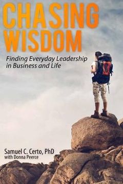 portada Chasing Wisdom: Finding Everyday Leadership in Business and Life (en Inglés)