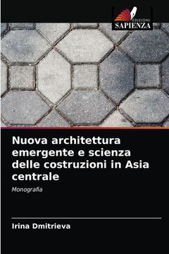 portada Nuova architettura emergente e scienza delle costruzioni in Asia centrale (en Italiano)