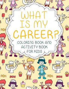 portada What Is My Career? Coloring Book and Activity Book for Kids