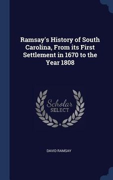 portada Ramsay's History of South Carolina, From its First Settlement in 1670 to the Year 1808