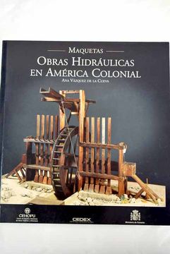 portada Textos de las Maquetas de la Exposición de Obras Hidráulicas en América Colonial