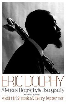 portada Eric Dolphy: A Musical Biography and Discography (en Inglés)
