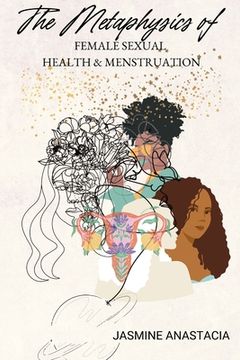 portada The Metaphysics of Female Sexual Health and Menstruation (en Inglés)