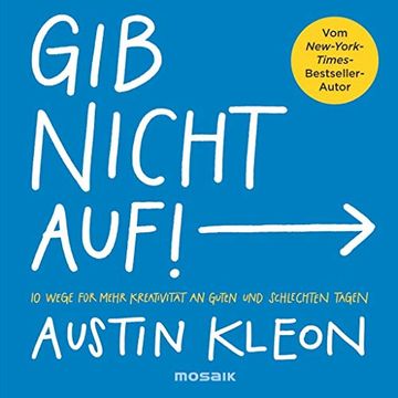 portada Gib Nicht Auf! 10 Wege für Mehr Kreativität an Guten und Schlechten Tagen - der New-York-Times-Bestseller-Autor (in German)