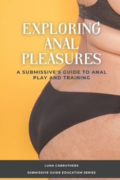 portada Exploring Anal Pleasures: A Guide on Anal Play and Training (en Inglés)