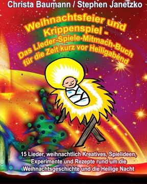portada Weihnachtsfeier und Krippenspiel - Das Lieder-Spiele-Mitmach-Buch für die Zeit kurz vor Heiligabend: 15 Lieder, weihnachtlich Kreatives, Spielideen, ... und die Heilige Nacht (German Edition)