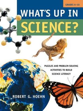 portada what's up in science?: puzzles and problem-solving activities to build science literacy, grades 6-10