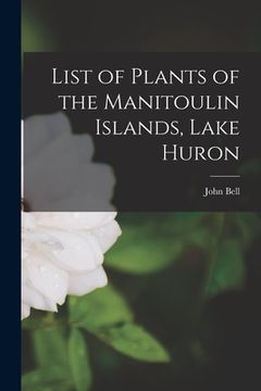 portada List of Plants of the Manitoulin Islands, Lake Huron (in English)