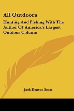 portada all outdoors: hunting and fishing with the author of america's largest outdoor column (en Inglés)