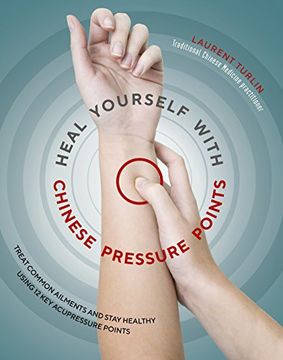 portada Heal Yourself With Chinese Pressure Points 2018: Treat Common Ailments and Stay Healthy Using 12 key Acupressure Points (en Inglés)