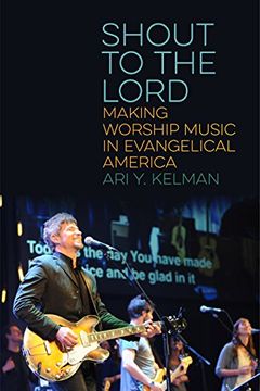 portada Shout to the Lord: Making Worship Music in Evangelical America (North American Religions) 
