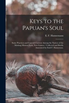 portada Keys to the Papuan's Soul: Some Practices and Legends Current Among the Natives of the Madang Mission Field, New Guinea / Collected and Briefly A (en Inglés)