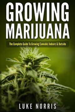 portada Growing Marijuana: The Complete Guide to Growing Cannabis Indoors and Outside (en Inglés)