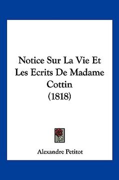 portada Notice Sur La Vie Et Les Ecrits De Madame Cottin (1818) (en Francés)